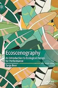 Ecoscenography: An Introduction to Ecological Design for Performance