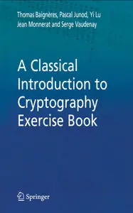 Thomas Baigneres, A Classical Introduction to Cryptography Exercise Book (Repost)