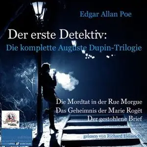 «Der erste Detektiv: Die komplette Auguste Dupin-Trilogie» by Edgar Allan Poe