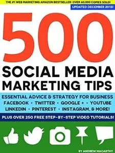 500 Social Media Marketing Tips: Essential Advice, Hints and Strategy for Business