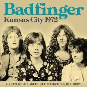 Badfinger - Kansas City 1972 (2020)