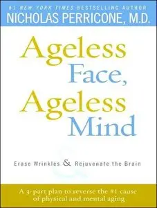 Ageless Face, Ageless Mind: Erase Wrinkles and Rejuvenate the Brain (Audiobook)