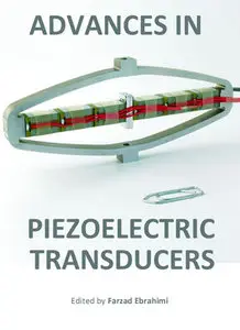 "Advances in Piezoelectric Transducers" ed. by Farzad Ebrahimi (Repost)