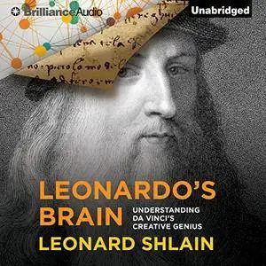 Leonardo's Brain: Understanding da Vinci's Creative Genius [Audiobook]