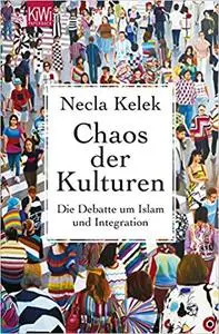 Chaos der Kulturen: Die Debatte um Islam und Integration