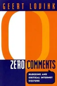 Zero Comments: Blogging and Critical Internet Culture (repost)