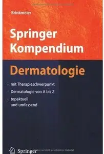 Springer Kompendium Dermatologie: mit Therapieschwerpunkt - Dermatologie von A bis Z - topaktuell und umfassend