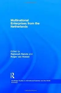 Multinational Enterprises from the Netherlands (Routledge Studies in International Business and the World Economy8)