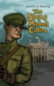 «The Story of Michael Collins» by Iosold Dheirg