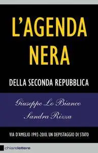 Giuseppe Lo Bianco, Sandra Rizza - L'agenda nera. Della seconda repubblica