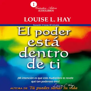 «El poder está dentro de ti» by Louise L. Hay