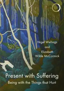 Present with Suffering: Being with the Things that Hurt