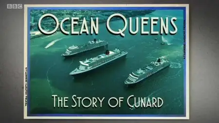 BBC - Ocean Queens: The Story of Cunard (2015)