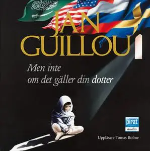 «Men inte om det gäller din dotter» by Jan Guillou