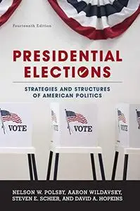 Presidential Elections: Strategies and Structures of American Politics