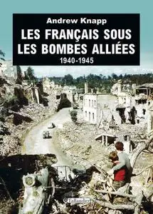 Andrew Knapp, "Les Français sous les bombes alliées, 1940-1945"