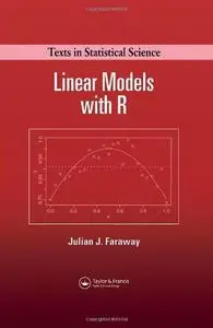 Linear Models with R (Chapman & Hall/CRC Texts in Statistical Science)