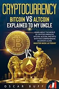 CRYPTOCURRENCY BITCOIN VS ALTCOIN EXPLAINED TO MY UNCLE