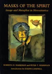 Masks of the Spirit: Image and Metaphor in Mesoamerica (repost)