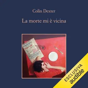 «La morte mi è vicina: L'ispettore Morse, Vol. 12» by Colin Dexter
