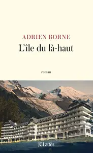 Adrien Borne, "L'île du là-haut"