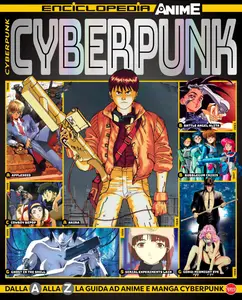 Anime Cult Enciclopedia N.6 - Cyberpunk - Settembre-Ottobre-Novembre 2024