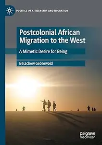 Postcolonial African Migration to the West: A Mimetic Desire for Being