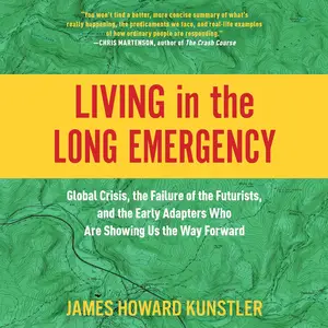 Living in the Long Emergency [Audiobook]