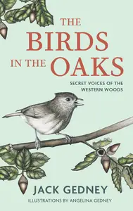 The Birds in the Oaks: Secret Voices of the Western Woods