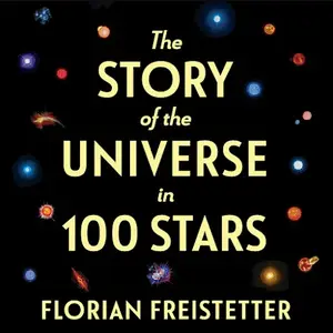 The Story of the Universe in 100 Stars [Audiobook] (repost)