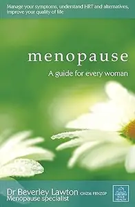 Menopause: A Guide for Every Woman