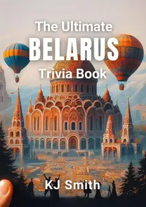 The Ultimate Belarus Trivia Book