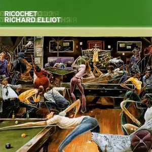 Richard Elliot - Ricochet (2003)