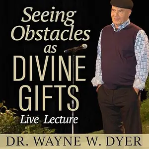 Seeing Obstacles as Divine Gifts Live Lecture [Audiobook]