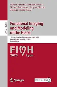 Functional Imaging and Modeling of the Heart: 12th International Conference, FIMH 2023, Lyon, France, June 19–22, 2023,