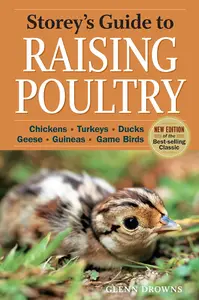 Storey's Guide to Raising Poultry: Chickens, Turkeys, Ducks, Geese, Guineas, Gamebirds, 4th Edition
