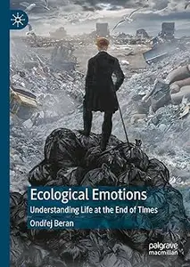 Ecological Emotions: Understanding Life at the End of Times