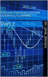 FedCoin Financial System Overhaul Planning: Part 2