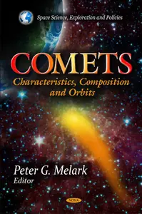 Comets: Characteristics, Composition and Orbits (Space Science, Exploration and Policies)