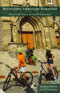 Bicycling Through Paradise: Historical Tours Around Cincinnati (Thinking About Ohio)