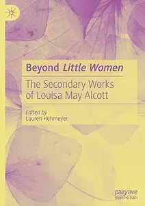 Beyond Little Women: The Secondary Works of Louisa May Alcott