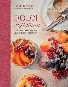 Dolci Italiani: Desserts, cakes & other sweet bakes from Italy