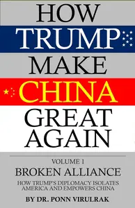 How Trump Make China Great Again Volume 1: Broken Alliance