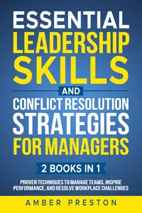 Essential Leadership Skills and Conflict Resolution Strategies for Managers - 2 Books in 1