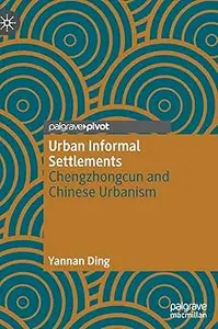 Urban Informal Settlements: Chengzhongcun and Chinese Urbanism