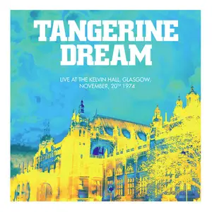 Tangerine Dream - Live At Kelvin Hall, Glasgow, November, 20th 1974 (2024) (Hi-Res)