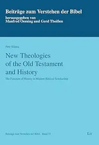 New Theologies of the Old Testament and History: The Function of History in Modern Biblical Scholarship (33)