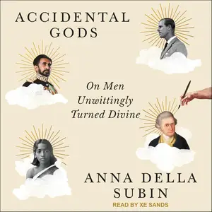Accidental Gods: On Men Unwittingly Turned Divine