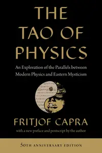 The Tao of Physics: An Exploration of the Parallels between Modern Physics and Eastern Mysticism, Updated Edition