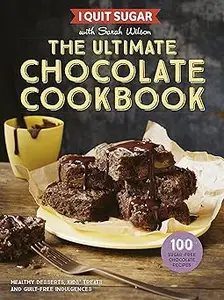 I Quit Sugar: The Ultimate Chocolate Cookbook